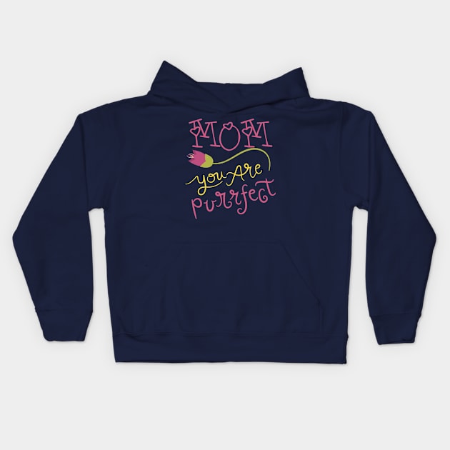 mom you are purrfect  mothers day/ Happy Mothers Day/ Mom You Are The Queen/ Queen mom Kids Hoodie by Just Be Cool Today